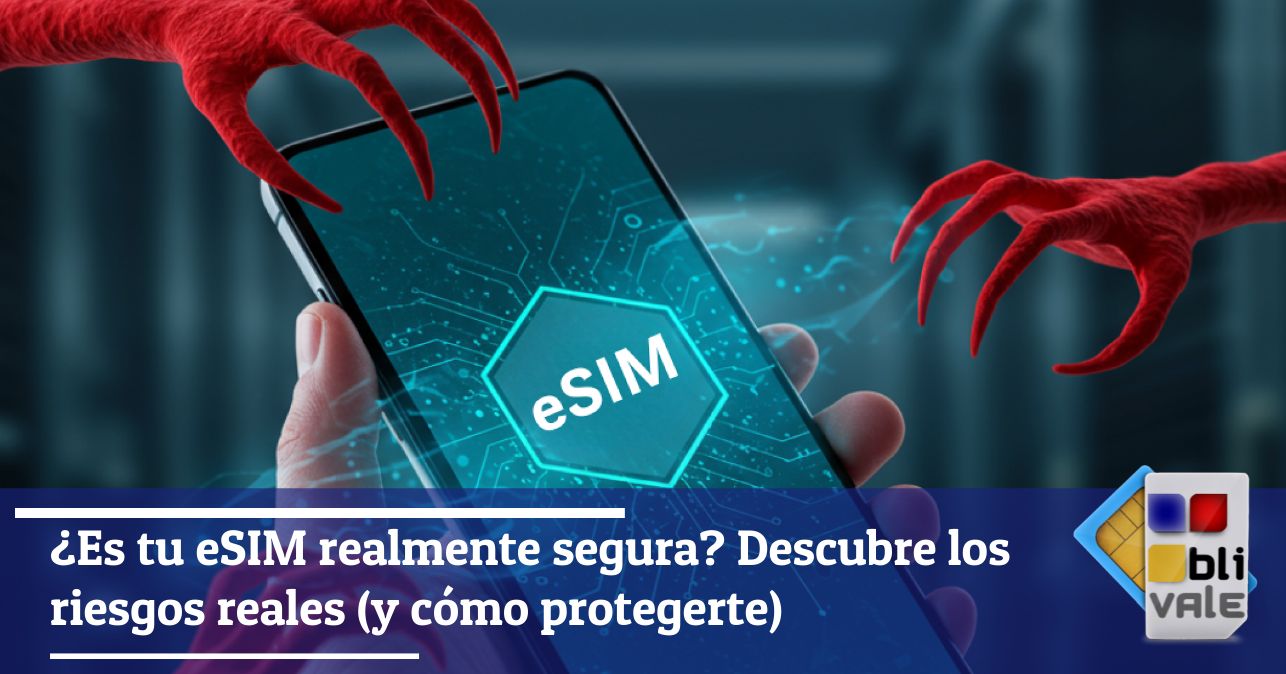 blivale_image_es_Es tu eSIM realmente segura_643x337 ¿Es tu eSIM realmente segura? Descubre los riesgos reales (y cómo protegerte)